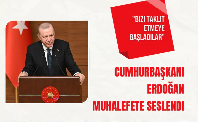 Cumhurbaşkanı Erdoğan muhalefete seslendi: "Bizi taklit etmeye başladılar"