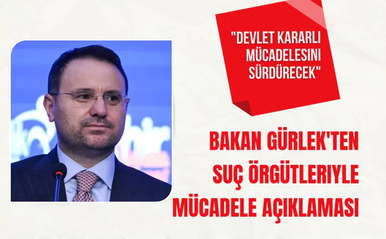 Bakan Gürlek'ten suç örgütleriyle mücadele açıklaması: "Devlet kararlı mücadelesini sürdürecek"