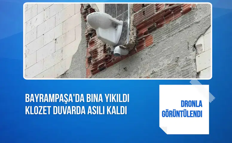 Bayrampaşa'da yıkılan binadan geriye duvarda asılı kalan klozet kaldı
