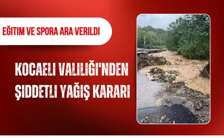 Kocaeli Valiliği'nden şiddetli yağış kararı: Eğitim ve spora ara verildi