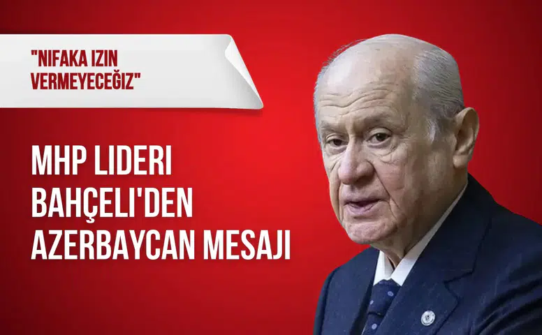 MHP lideri Bahçeli'den Azerbaycan mesajı: "Nifaka izin vermeyeceğiz"