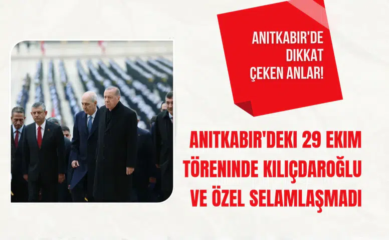 Anıtkabir'deki 29 Ekim töreninde Kılıçdaroğlu ve Özel selamlaşmadı