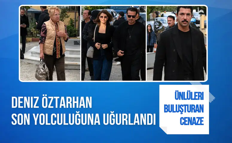 Ünlüleri buluşturan cenaze: Deniz Öztarhan son yolculuğuna uğurlandı