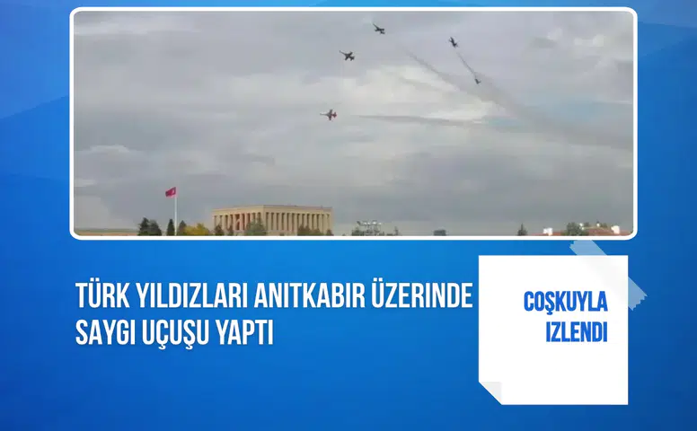 Türk Yıldızları Anıtkabir üzerinde saygı uçuşu yaptı