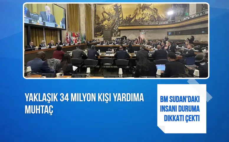 Sudan toplantısında 34 milyon kişinin insani yardıma muhtaç olduğu açıklandı