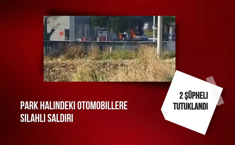 Park halindeki otomobillere silahlı saldırı: 2 şüpheli tutuklandı
