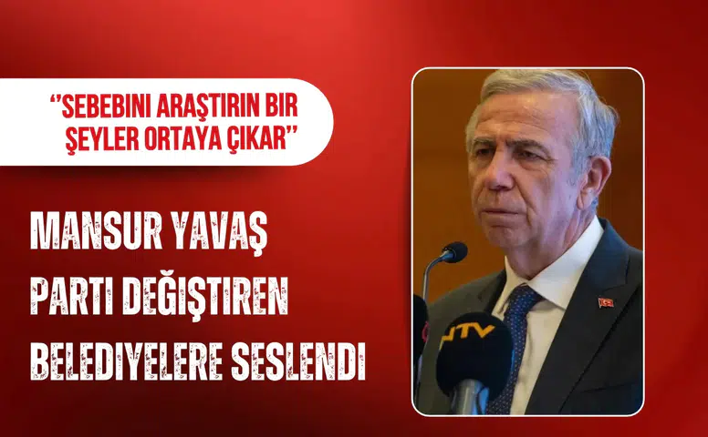 Mansur Yavaş'tan Parti Değişikliğine Yönelik Şok Açıklama: "Sebebi Araştırın, Gizli Bir Durum Olabilir!"