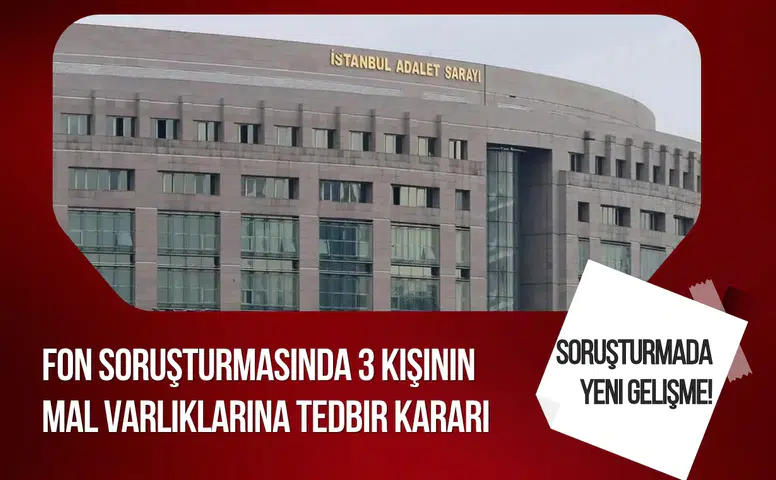 Fon soruşturmasında yeni gelişme! Fatih Erdoğan dahil 3 ismin mal varlığına tedbir