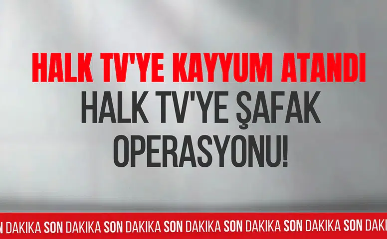 Halk TV'ye operasyon: 17 şüpheli hakkında gözaltı kararı, 11 kişi gözaltında! TMSF kayyum olarak atandı