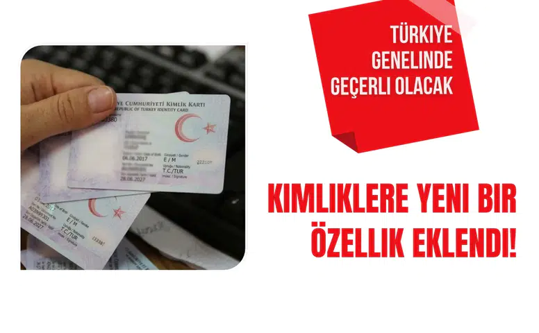Kimliklere yeni bir özellik eklendi! Türkiye genelinde geçerli olacak