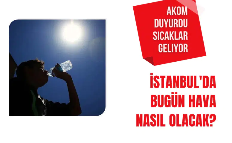 İstanbul hava nasıl olacak? AKOM açıkladı, hafta sonu sıcaklık 25 dereceye çıkacak