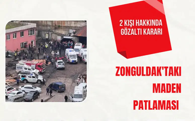 Zonguldak'taki maden patlamasında 2 kişi hakkında gözaltı kararı