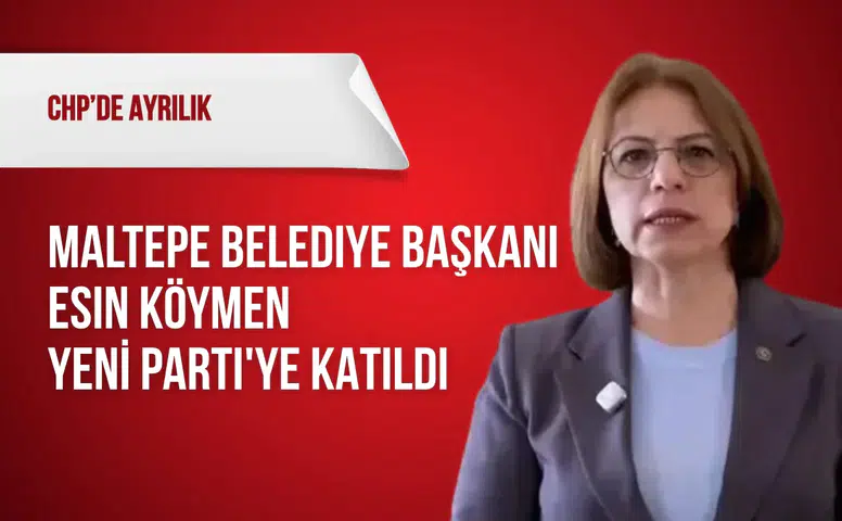 Maltepe Belediye Başkanı Esin Köymen YENİ Parti'ye katıldı