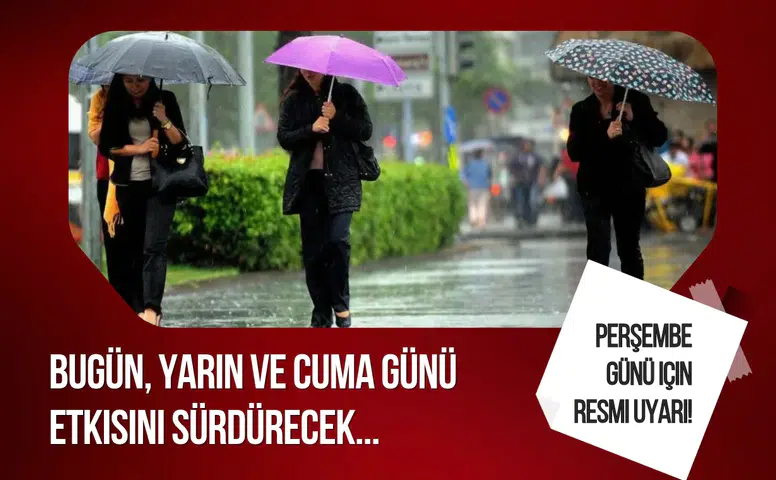 Meteoroloji'den kuvvetli sağanak uyarısı! Perşembe ve cuma günü bu illere dikkat