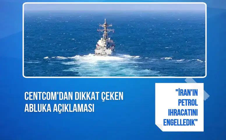 CENTCOM'dan dikkat çeken abluka açıklaması: "İran'ın petrol ihracatını engelledik"