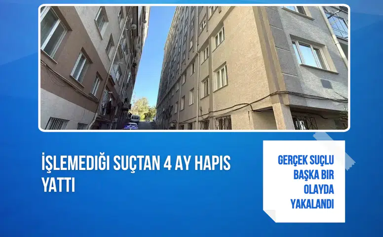 İşlemediği suçtan 4 ay hapis yattı: Gerçek suçlu başka bir olayda yakalandı