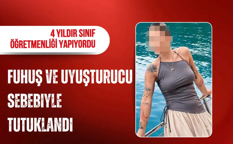 Ankara'da Sınıf Öğretmeni Fuhuş ve Uyuşturucu Operasyonu Kapsamında Gözaltına Alındı