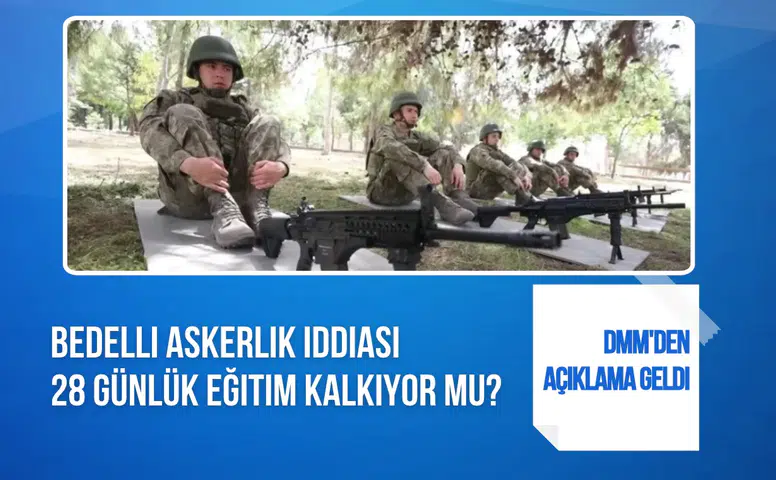 Bedelli Askerlikte 28 Günlük Eğitim Süreci Sona Eriyor Mu? DMM'den Cevap Geldi!