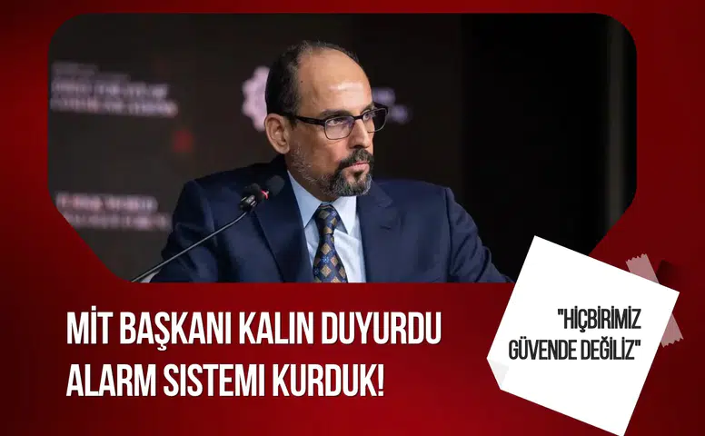 MİT Başkanı İbrahim Kalın açıkladı: Tehditleri anında tespit eden yeni alarm sistemi