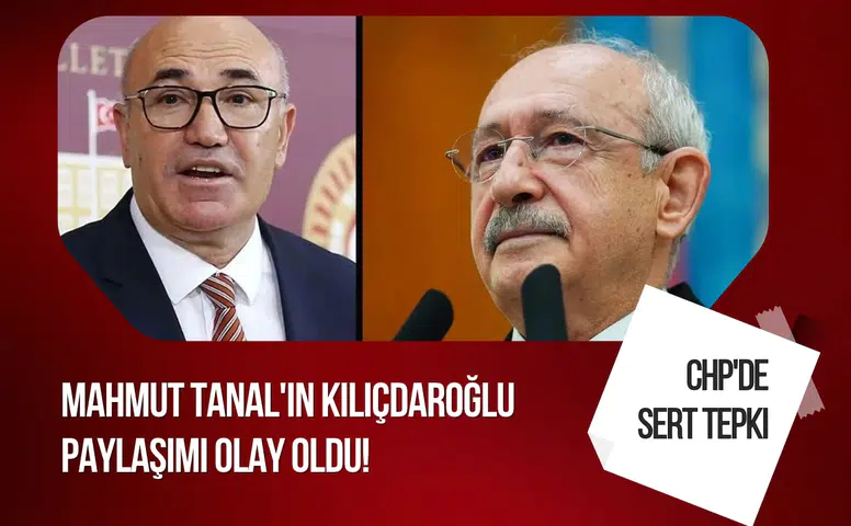 Mahmut Tanal'ın Kılıçdaroğlu paylaşımı tartışma yarattı! CHP'den "Montaj" tepkisi
