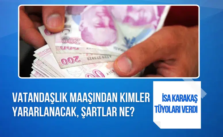 Vatandaşlık maaşı ne zaman başlayacak, kimler alabilecek? İsa Karakaş 2027 yılını işaret etti