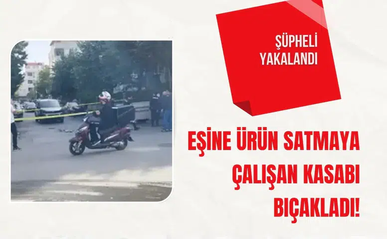 Bayrampaşa'da eşine ürün satmaya çalışan kasabı bıçakladı: Şüpheli yakalandı