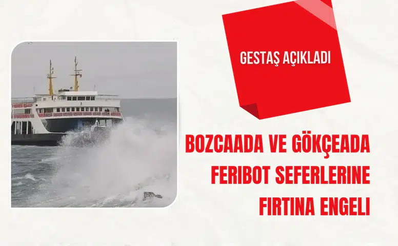 Bozcaada ve Gökçeada feribot seferlerine fırtına engeli