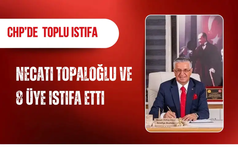 Kemer Belediye Başkanı Topaloğlu ve 8 meclis üyesi CHP'den istifa etti