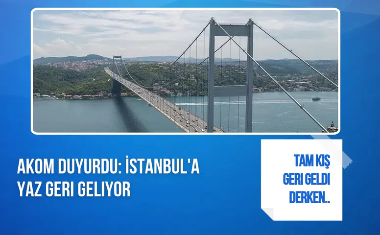 AKOM'dan İstanbul için hava durumu açıklaması! Sıcaklıklar 26 dereceye çıkacak
