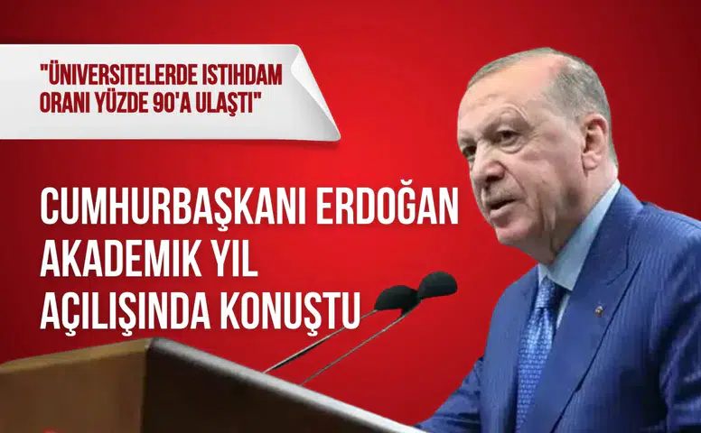Cumhurbaşkanı Erdoğan akademik yıl açılışında: "Üniversitelerde istihdam oranı yüzde 90'a ulaştı"