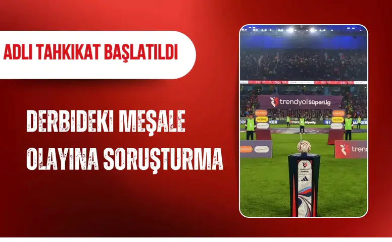 Trabzonspor-Beşiktaş maçındaki meşale olayına soruşturma: Adli tahkikat başlatıldı