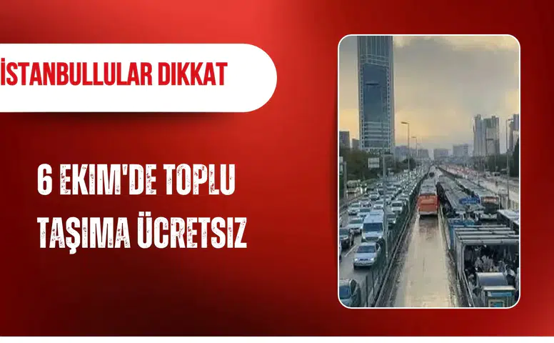 İstanbul'da 6 Ekim'de toplu ulaşım araçları ücretsiz hizmet verecek