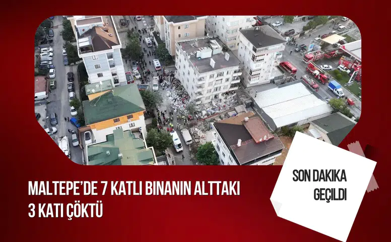 Maltepe'de 7 Katlı Binanın Alt Katları Çöktü: Enkazda 7 Kişi İçin Kurtarma Çalışması