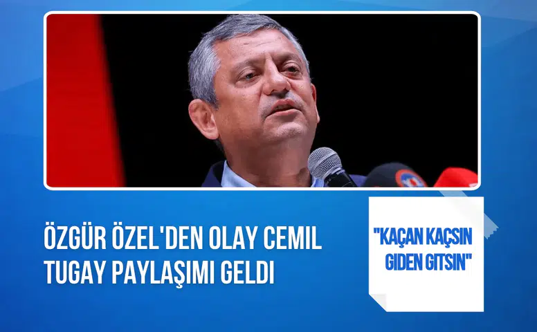 Cemil Tugay'ın AK Parti'ye katılacağı iddiası sonrası Özgür Özel'den açıklama