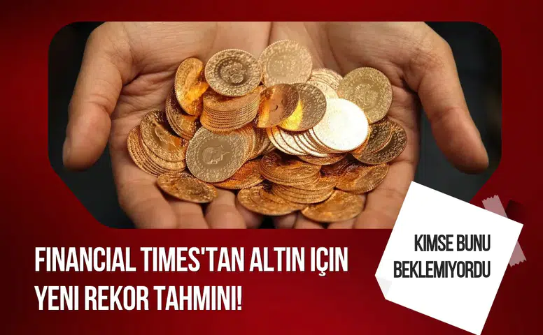 Altın fiyatlarında yeni rekor beklentisi! Financial Times'ta dikkat çeken tahminler