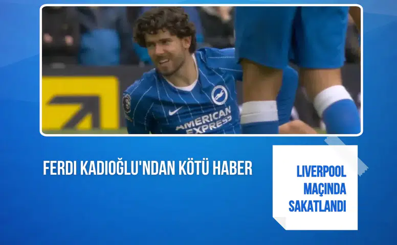 Ferdi Kadıoğlu'ndan kötü haber: Liverpool maçında sakatlandı