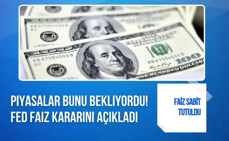 Fed faiz kararını açıkladı! Faizler sabit kaldı, iki üyeden artış talebi geldi