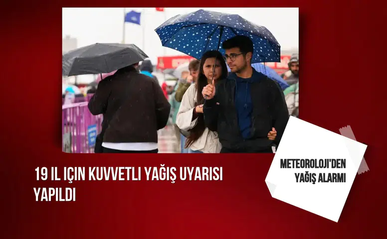 Meteoroloji'den yağış alarmı: 19 il için kuvvetli yağış uyarısı yapıldı