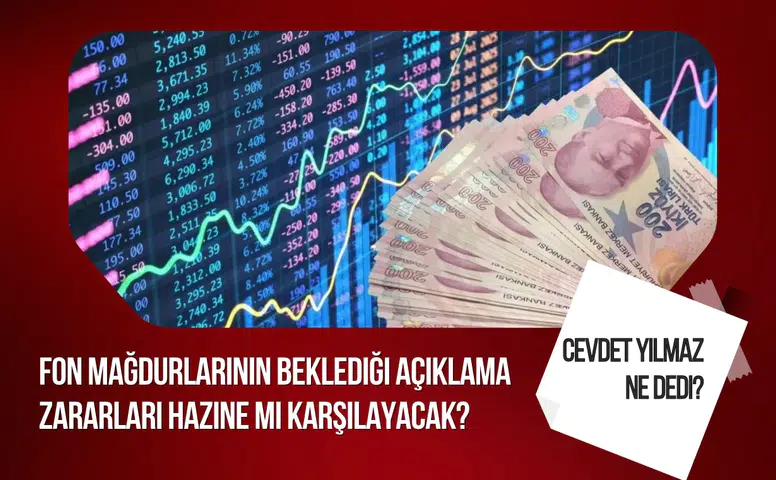 Fon mağdurlarına 1 milyon TL ödeme yapılacak mı? Cevdet Yılmaz'dan Hazine ve tasfiye açıklaması