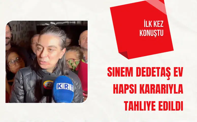 Sinem Dedetaş ev hapsi kararıyla tahliye edildi: İlk kez konuştu