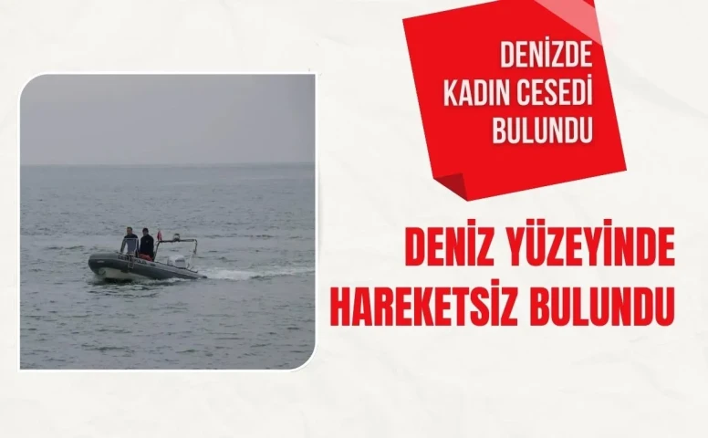 Deniz yüzeyinde hareketsiz bulundu: Yalova’da denizde kadın cesedi bulundu