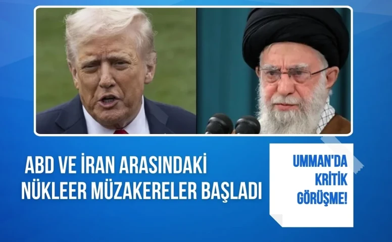 Umman'da kritik görüşme! ABD ve İran arasındaki nükleer müzakereler başladı