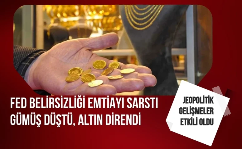 Fed belirsizliği emtiayı sarstı: Gümüş düştü, altın direndi