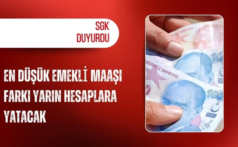SGK duyurdu: En düşük emekli maaşı farkı yarın hesaplara yatacak