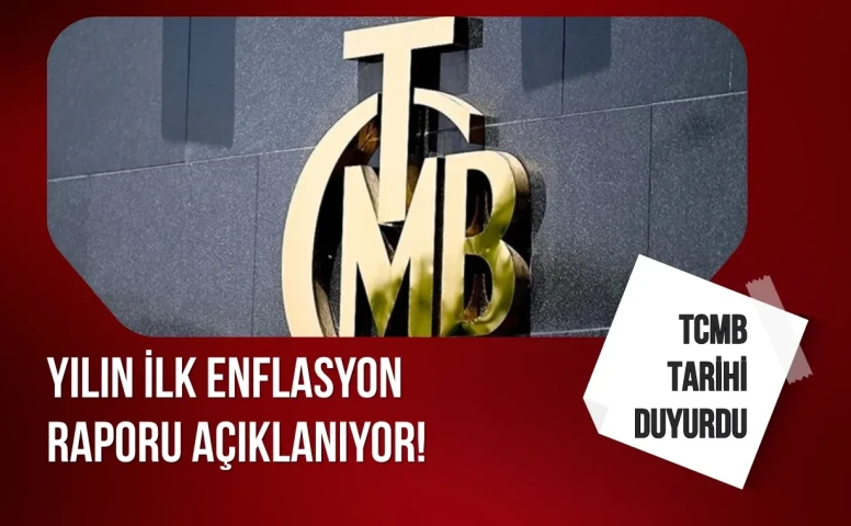 Yılın ilk Enflasyon Raporu açıklanıyor! TCMB tarihi duyurdu