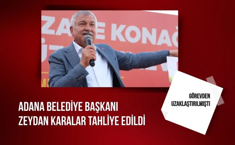 Adana Belediye Başkanı Zeydan Karalar tahliye edildi: Görevden uzaklaştırılmıştı
