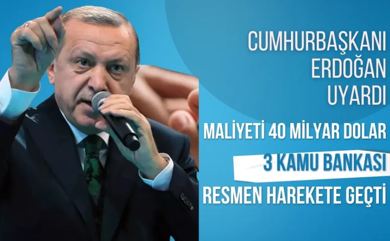 Cumhurbaşkanı Erdoğan uyardı, 3 kamu bankası resmen harekete geçti