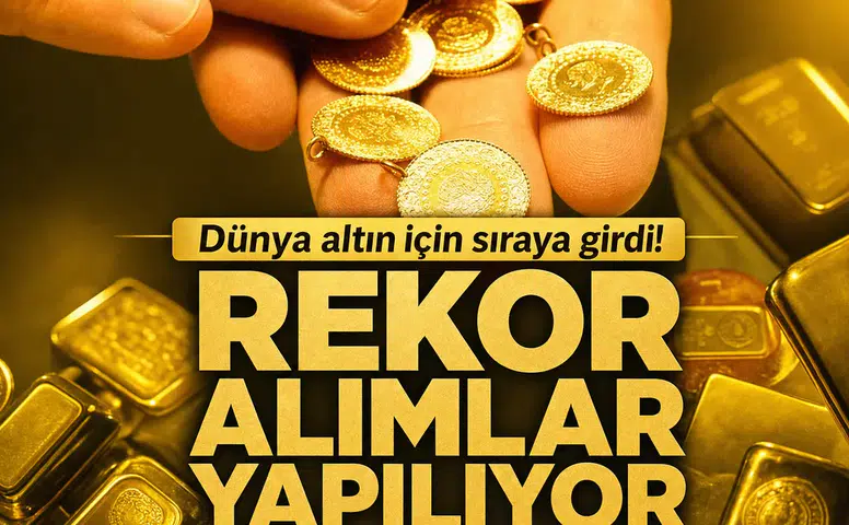 Dünya altın için sıraya girdi! Rekor alımlar yapılıyor