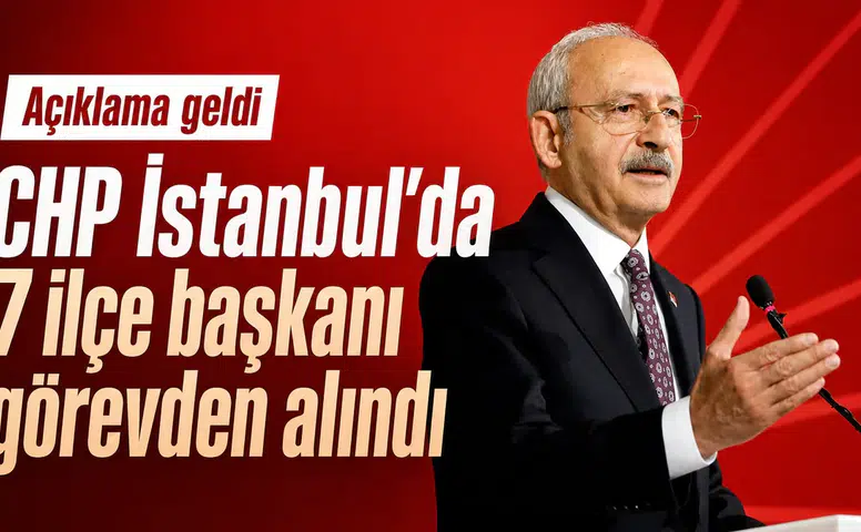 CHP'de İstanbul İlçe Başkanları Görevden Alındı