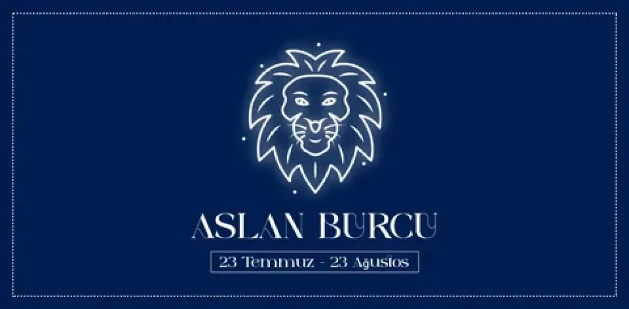 Aslan burcu 11 Ağustos Salı gününde neler yaşayacak? Aslan burcu burç yorumları 1